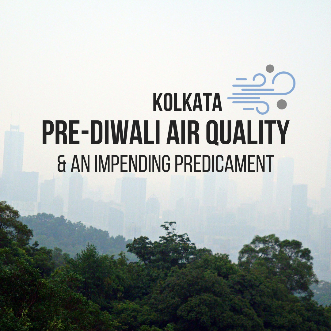 Kolkata: Pre-Diwali Air Quality & An Impending Predicament