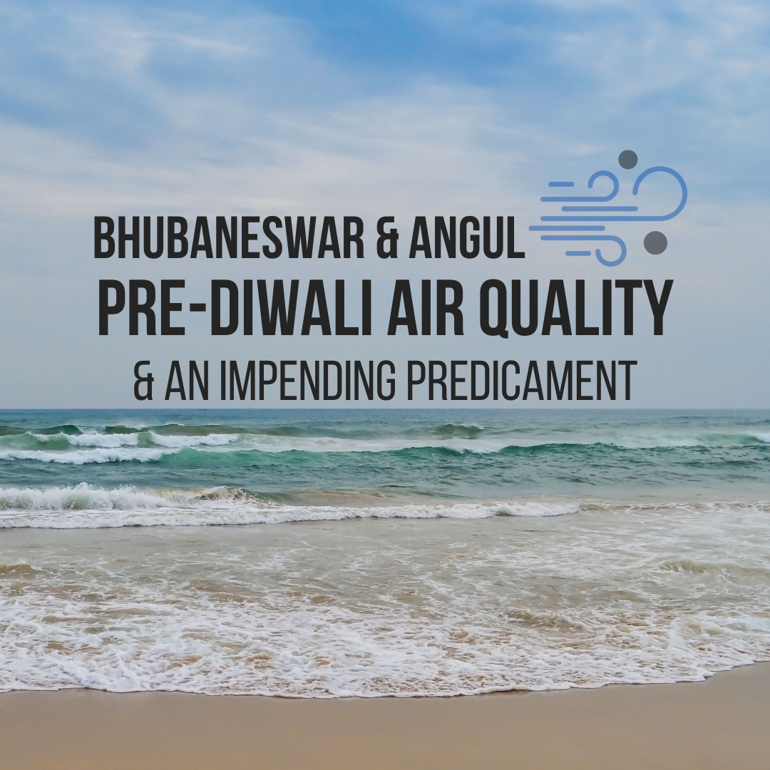 Bhubaneswar & Angul: Pre-Diwali Air Quality & An Impending Predicament