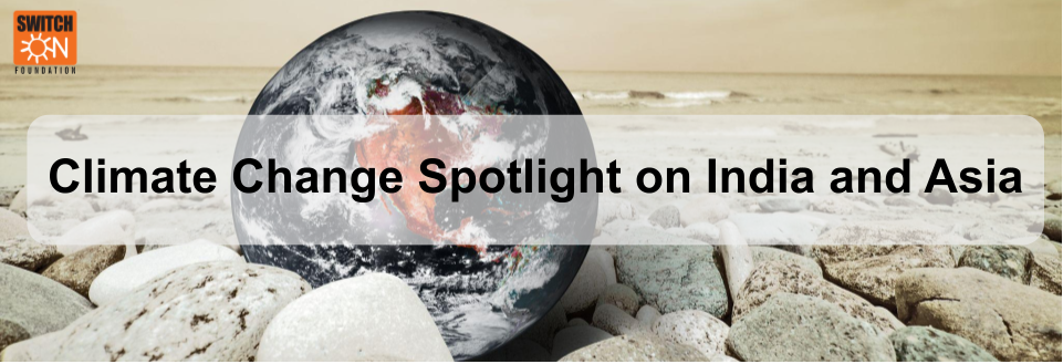Climate Change Spotlight on India & Asia as well